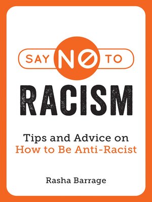 cover image of Say No to Racism: Tips and Advice on How to Be Anti-Racist